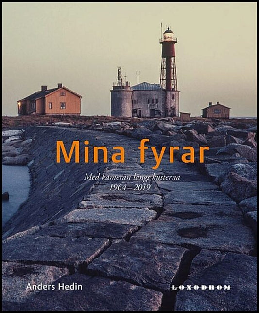 Hedin, Anders | Mina fyrar : Med kameran längs kusterna 1964–2019