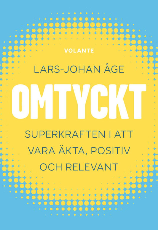 Åge, Lars-Johan | Omtyckt : Superkraften i att vara äkta, positiv och relevant
