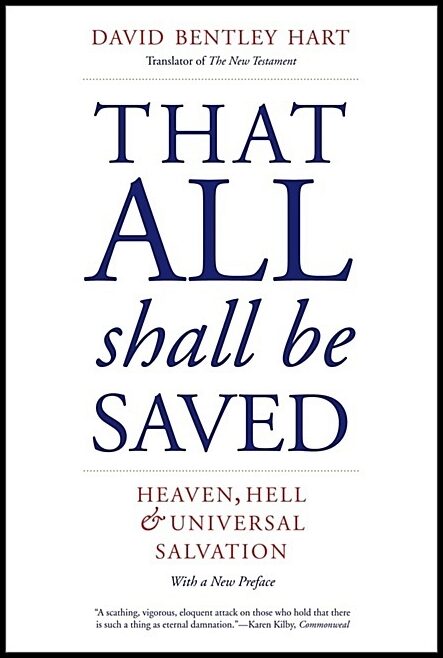 David Bentley Hart | That All Shall Be Saved : Heaven, Hell, and Universal Salvation