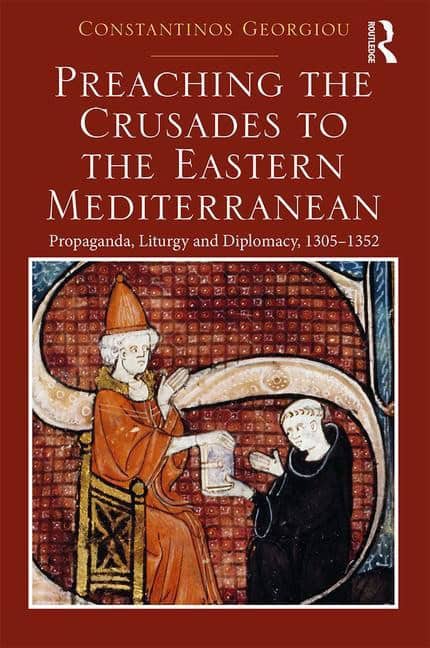 Georgiou, Constantinos | Preaching the crusades to the eastern mediterranean : Propaganda, liturgy a