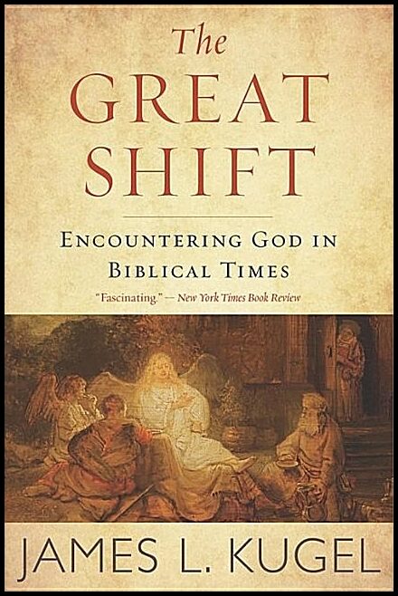 Kugel, James L. | Great shift - encountering god in biblical times : Encountering god in biblical times