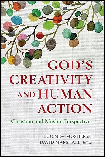 Marshall, David [red.] | Gods creativity and human action - christian and muslim perspectives : Christian and muslim per...