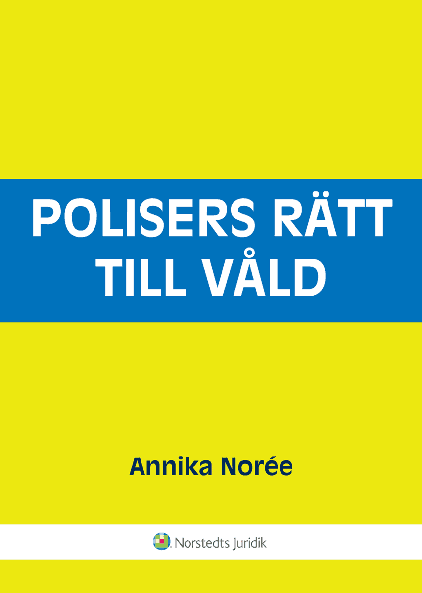 Norée, Annika | Polisers rätt till våld