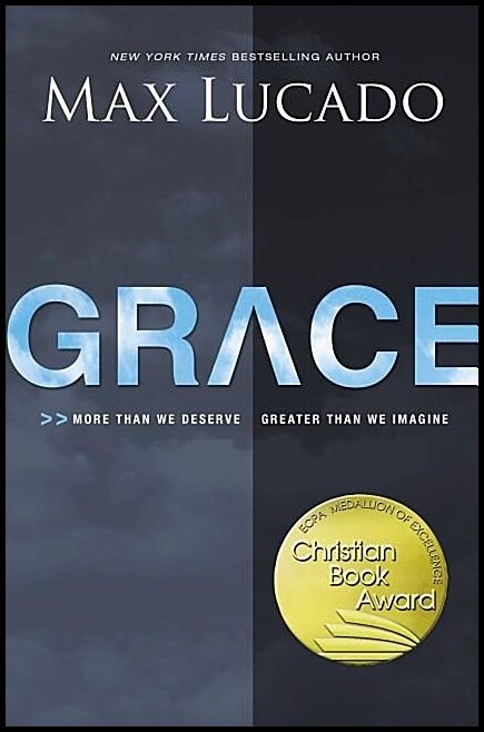 Lucado, Max | Grace - more than we deserve, greater than we imagine : More than we deserve, greater than we imagine
