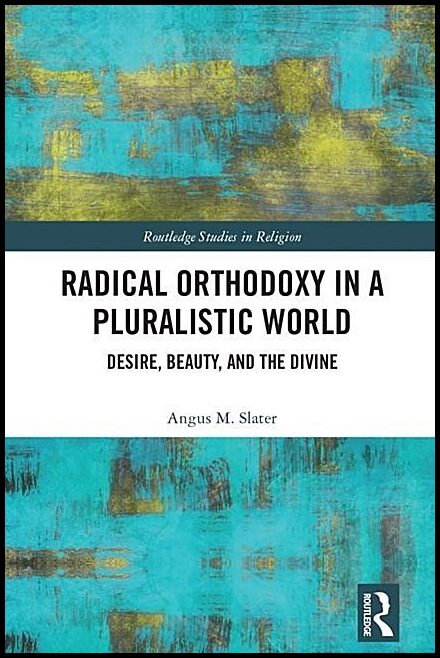 Slater, Angus M. (university Of Lancaster,   Uk) | Radical orthodoxy in a pluralistic world - desire, beauty, and the di...