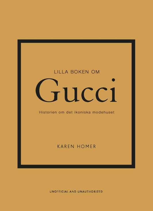 Homer, Karen | Lilla boken om Gucci : Historien om det ikoniska modehuset