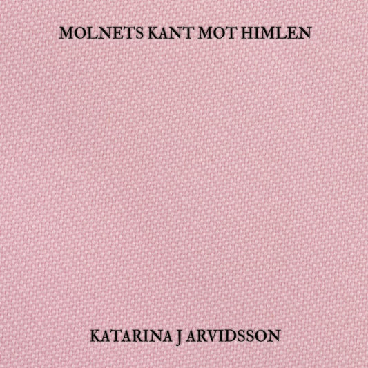 Arvidsson, Katarina J | Molnets kant mot himlen