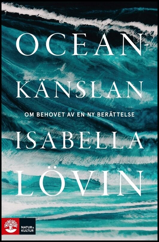 Lövin, Isabella | Oceankänslan : Om behovet av en ny berättelse