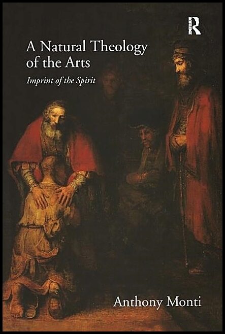 Monti, Anthony | Natural theology of the arts - imprint of the spirit : Imprint of the spirit