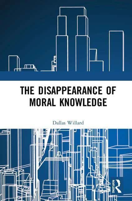 Willard, Dallas (university Of Southern California,  Usa) | Disappearance of moral knowledge