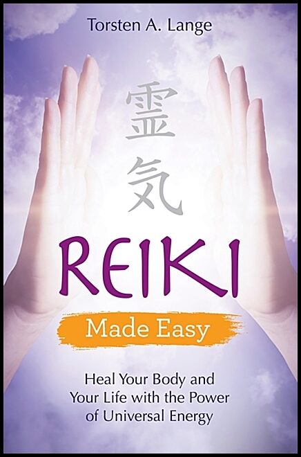 Lange, Torsten | Reiki made easy : Heal your body and your life with the power of universal