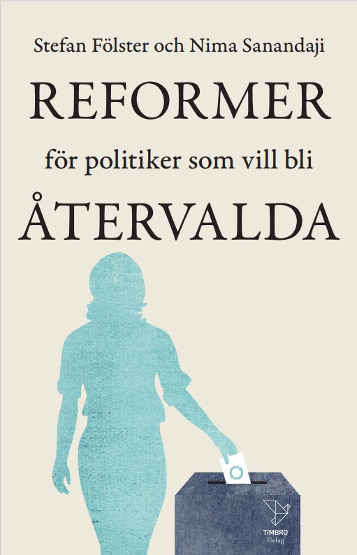 Fölster, Stefan | Sanandaji, Nima | Reformer för politiker som vill bli återvalda