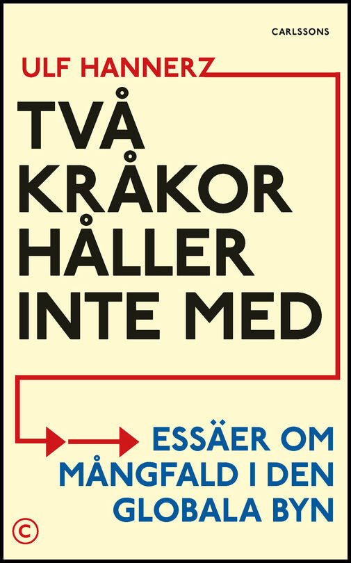 Hannerz, Ulf | Två Kråkor håller inte med : Essäer om mångfald i den globala byn