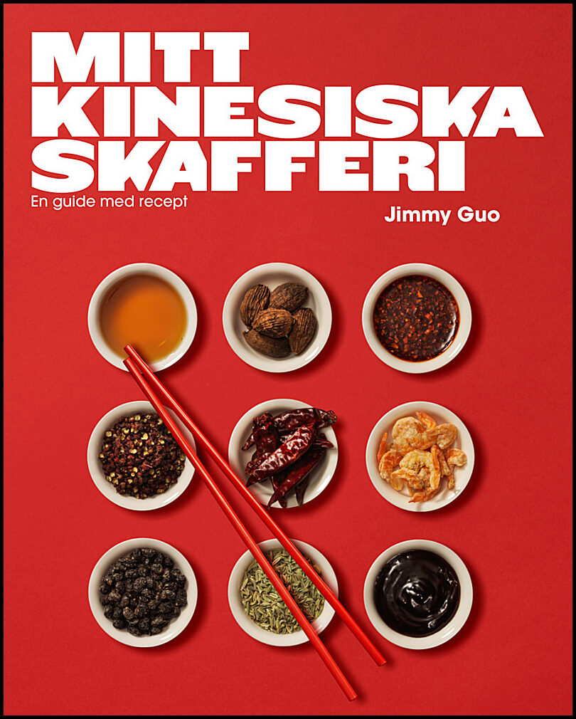 Guo, Jimmy | Mitt kinesiska skafferi : En guide med recept