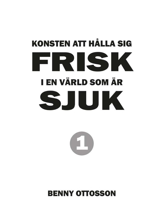 Ottosson, Benny | Konsten att hålla sig frisk i en värld som är sjuk