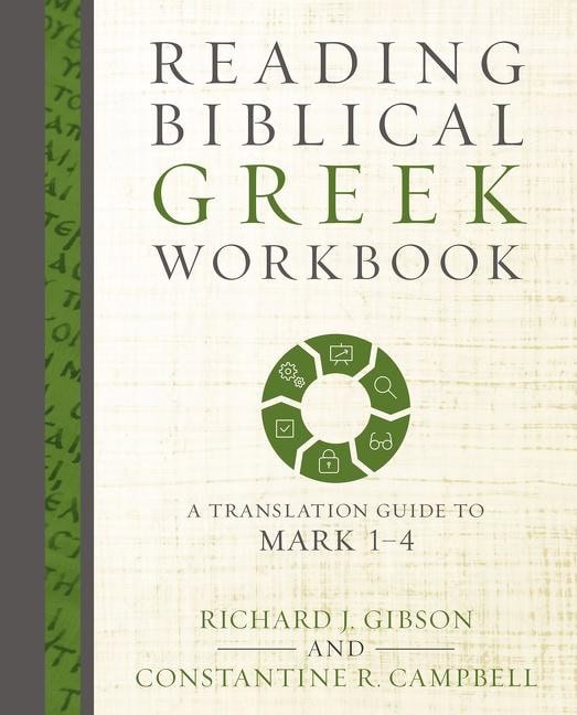 Campbell, Constantine R. | Reading biblical greek workbook : A translation guide to mark 1-4