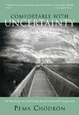 Chodron, Pema | Comfortable with uncertainty
