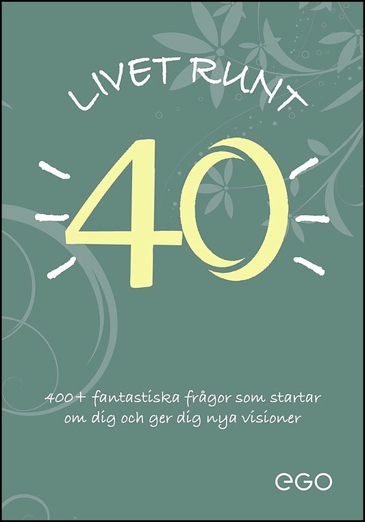 Ekberg, Stefan | Livet runt 40 : 400+ fantastiska frågor som startar om dig och ger dig nya visioner