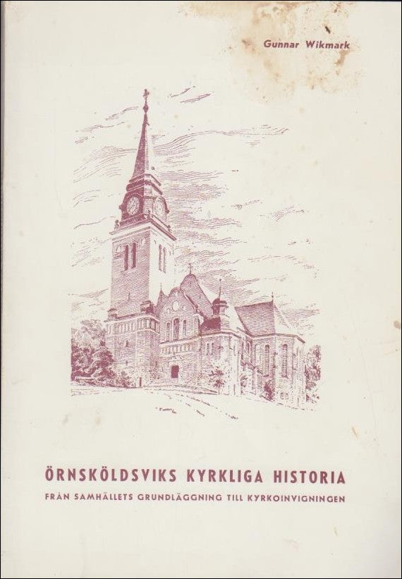 Wikmark, Gunnar | Örnsköldsviks kyrkliga historia : Från samhällets grundläggning till kyrkoinvigningen