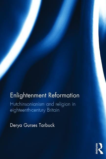 Enlightenment reformation : Hutchinsonianism and religion in eighteenth-cen