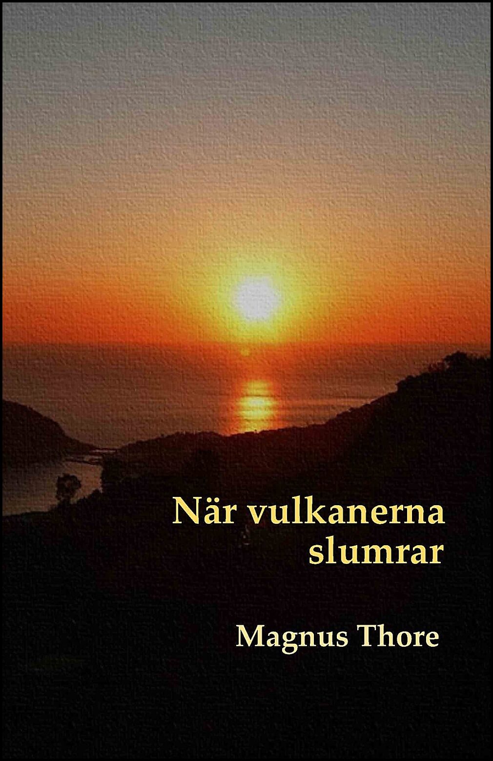 Thore, Magnus | När vulkanerna slumrar