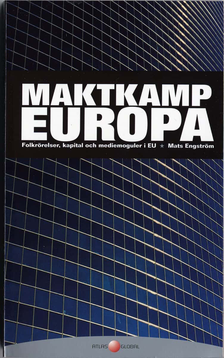 Engström, Mats | Maktkamp Europa : Folkrörelser, kapital och mediemoguler i EU