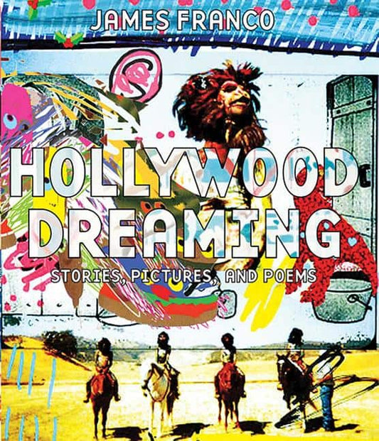 Franco, James | Hollywood dreaming : Stories, pictures, and poems