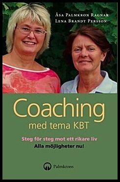Palmkron Ragnar, Åsa| Brandt Persson, Lena | Coaching med tema KBT : En handbok och självhjälpsbok