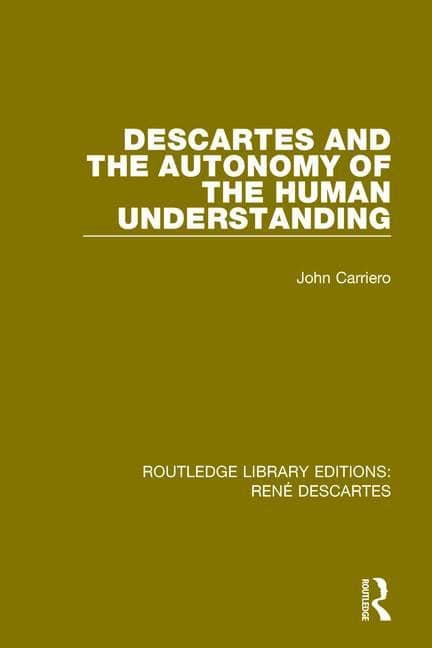 Carriero, John | Descartes and the autonomy of the human understanding