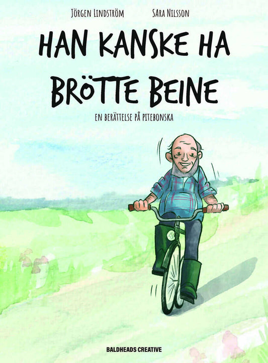 Lindström, Jörgen | Han kanske ha brötte beine : En berättelse på Pitebonska