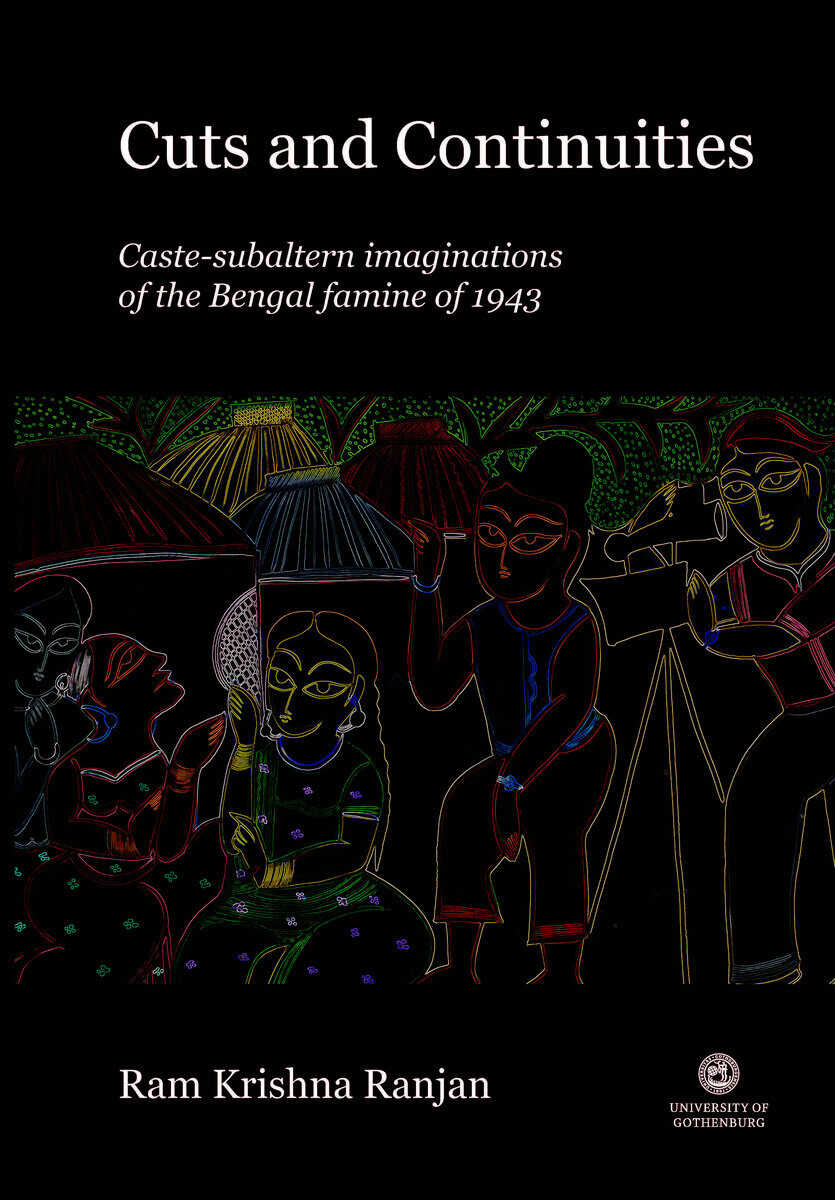 Krishna Ranjan, Ram | Cuts and continuities : Caste-subaltern imaginations of the Bengal famine of 1943