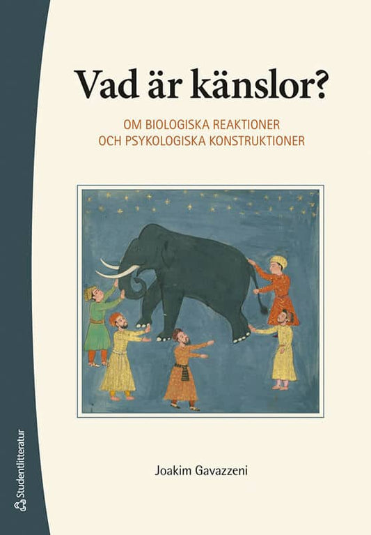 Gavazzeni, Joakim | Vad är känslor? : Om biologiska reaktioner och psykologiska konstruktioner