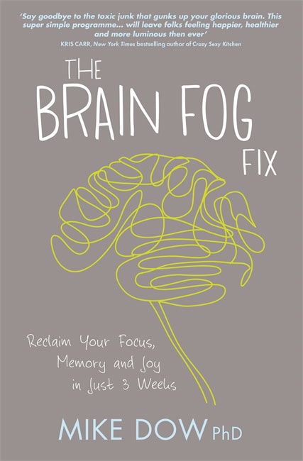 Dow, Mike | Brain fog fix : Reclaim your focus, memory and joy in just 3 weeks