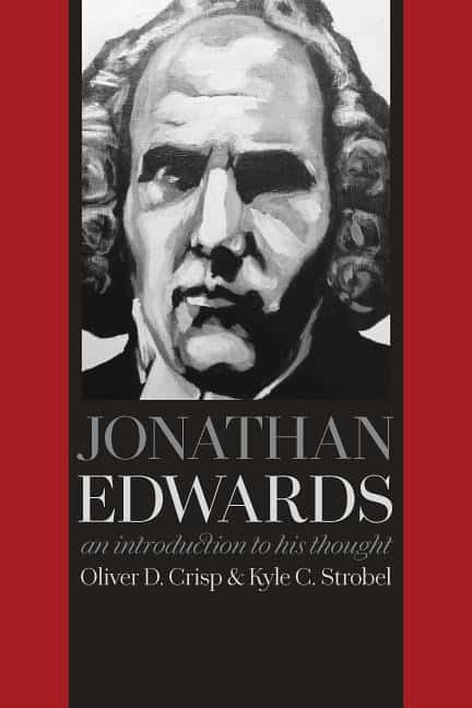 Strobel, Kyle C. | Jonathan edwards : An introduction to his thought