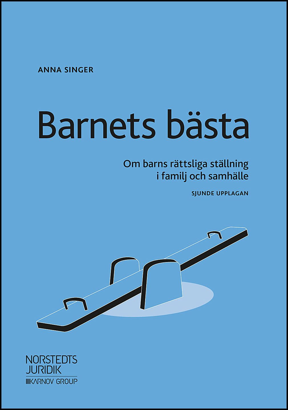 Singer, Anna | Barnets bästa : Om barns rättsliga ställning i familj och samhälle
