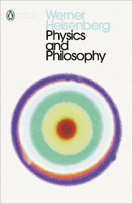 Heisenberg, Werner | Physics and Philosophy