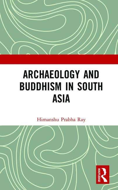 Ray, Himanshu Prabha (project Mausam,  Indira Gandhi Nationa | Archaeology and buddhism in south asia