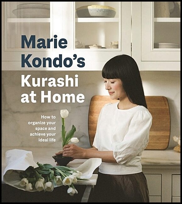 Kondo, Marie | Kurashi at Home : A Visual Guide to Creating a Home and Life that Sparks Jo