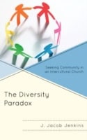 Jenkins, J. Jacob | Diversity paradox : Seeking community in an intercultural church