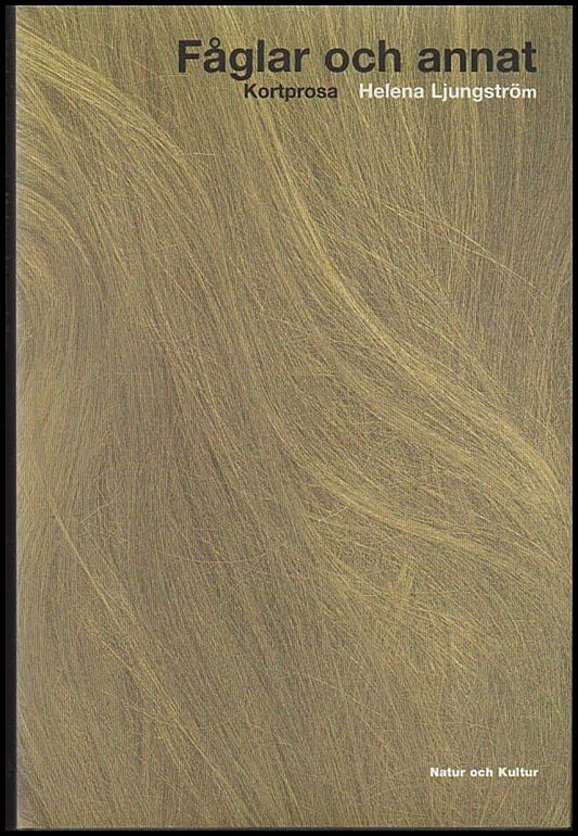 Ljungström, Helena | Fåglar och annat : Kortprosa