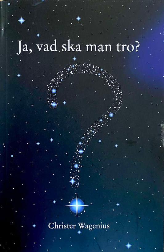 Wagenius, Christer | Ja,vad ska man tro?