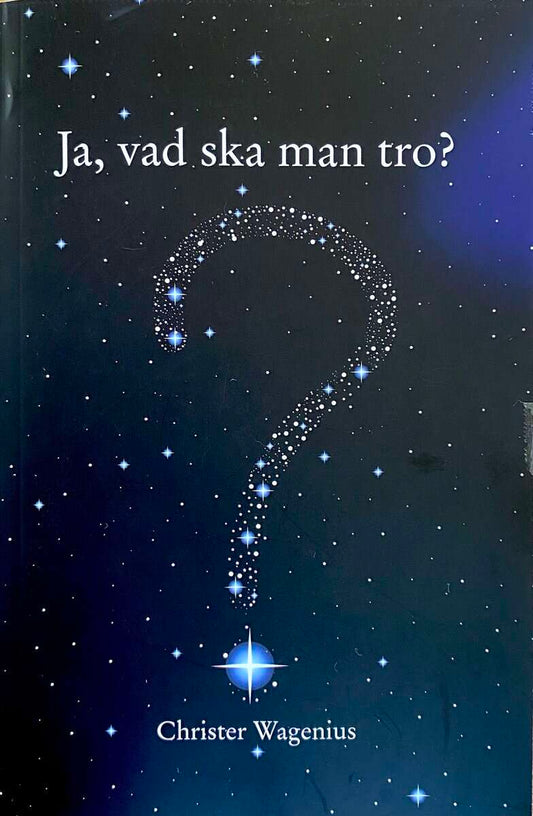Wagenius, Christer | Ja,vad ska man tro?