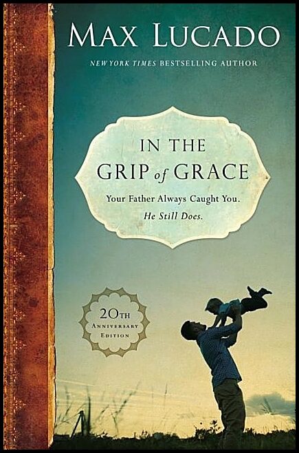In the grip of grace - your father always caught you. he still does. : Your father always caught you. he still does.