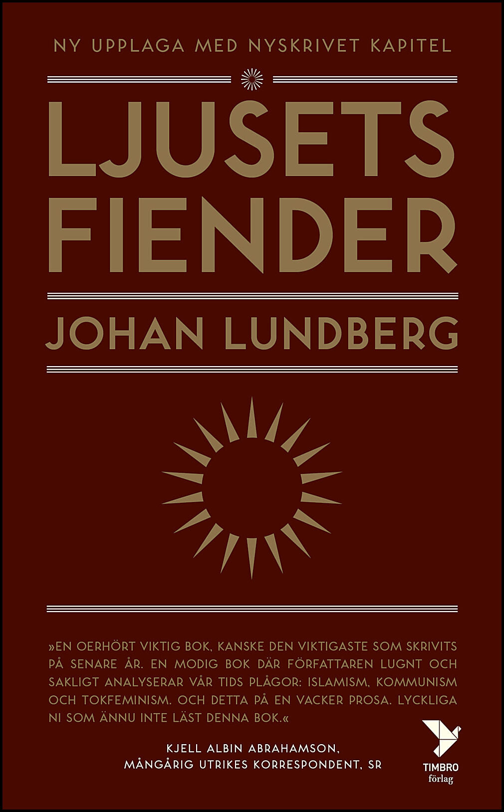 Lundberg, Johan | Ljusets fiender : Västvärldens självkritik och den svenska idédebatten