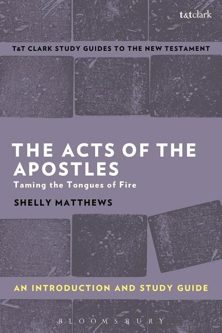 Matthews, Shelly (brite Divinity School,  Usa) | Acts of the apostles : An introduction and study guide - taming the ton...