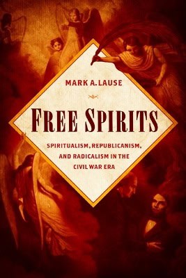 Free spirits : Spiritualism, republicanism, and radicalism in the civil war