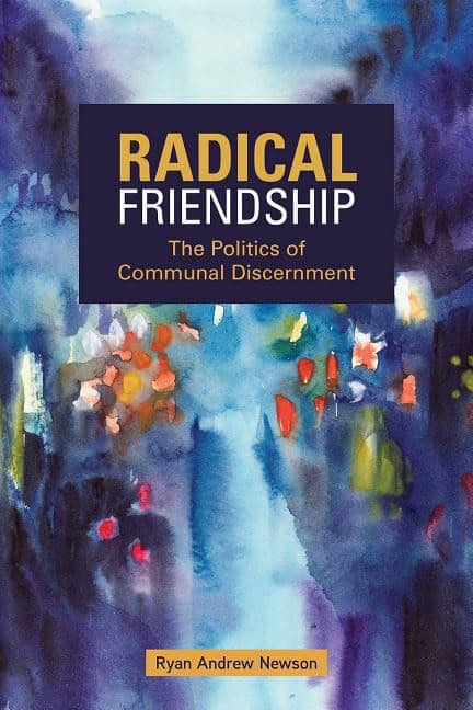 Radical friendship : The politics of communal discernment