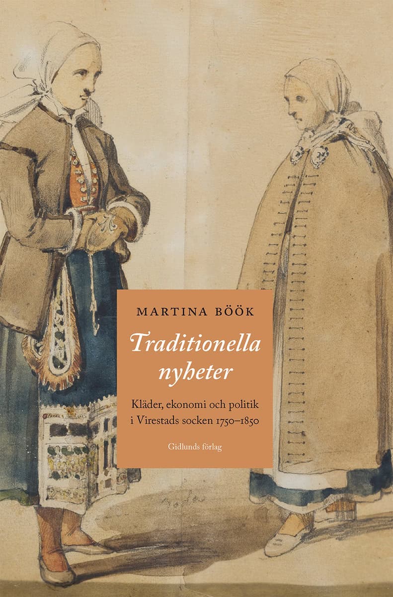 Böök, Martina | Traditionella nyheter : Kläder, ekonomi och politik i Virestads socken 1750-1850