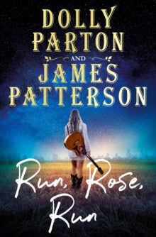 Parton, Dolly | Patterson, James | Run Rose Run