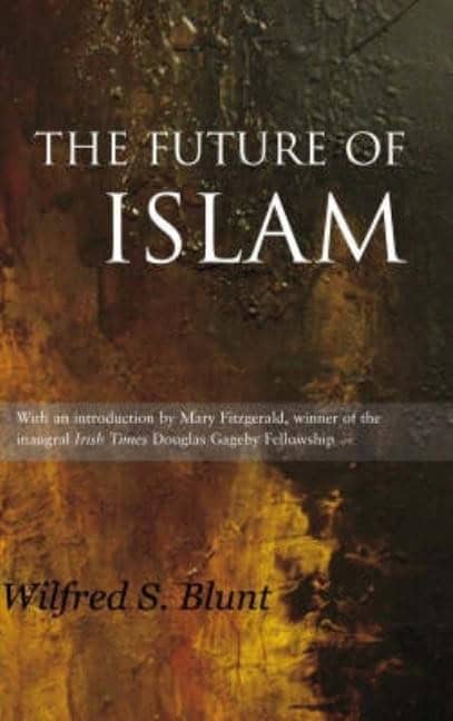 Blunt, Wilfrid Scawen | Future of islam